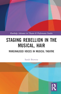 Couverture_Staging Rebellion in the Musical, Hair