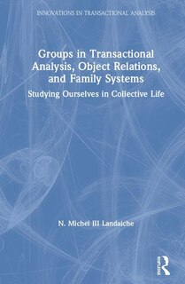 Couverture_Groups In Transactional Analysis, Object Relations, And Family Systems