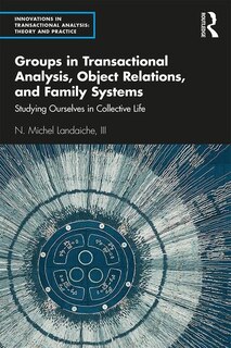Front cover_Groups In Transactional Analysis, Object Relations, And Family Systems