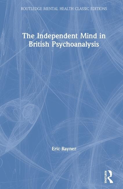 Front cover_Independent Mind in British Psychoanalysis