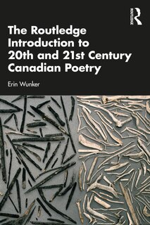 The Routledge Introduction to Twentieth- and Twenty-First-Century Canadian Poetry