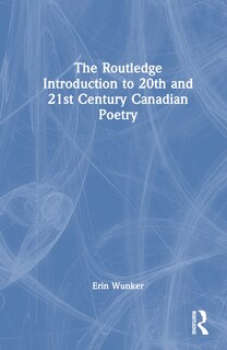 Front cover_The Routledge Introduction to Twentieth- and Twenty-First-Century Canadian Poetry
