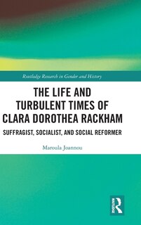 Front cover_The Life and Turbulent Times of Clara Dorothea Rackham