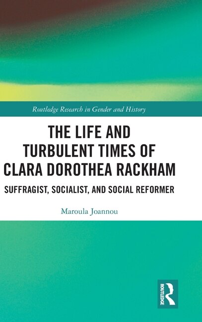 Front cover_The Life and Turbulent Times of Clara Dorothea Rackham