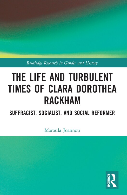 Front cover_The Life and Turbulent Times of Clara Dorothea Rackham