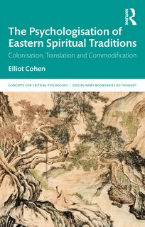 Front cover_The Psychologisation Of Eastern Spiritual Traditions