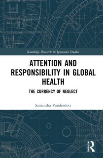 Couverture_Attention And Responsibility In Global Health