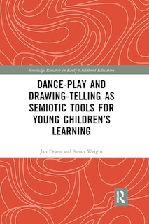 Couverture_Dance-play And Drawing-telling As Semiotic Tools For Young Children's Learning