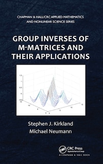 Front cover_Group Inverses Of M-matrices And Their Applications