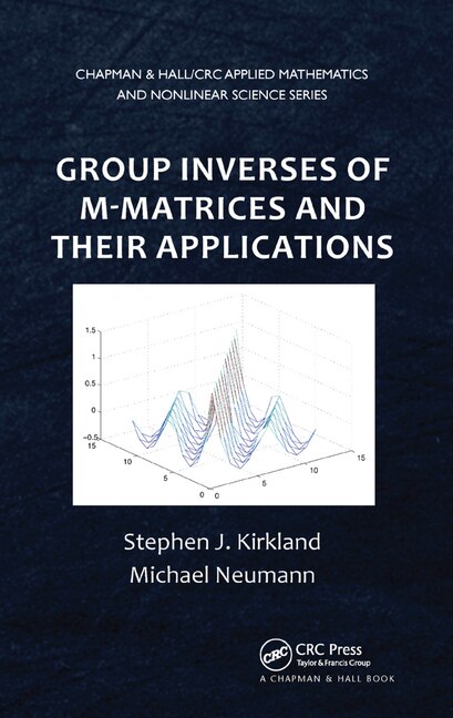 Front cover_Group Inverses Of M-matrices And Their Applications