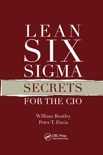 Front cover_Lean Six Sigma Secrets For The Cio
