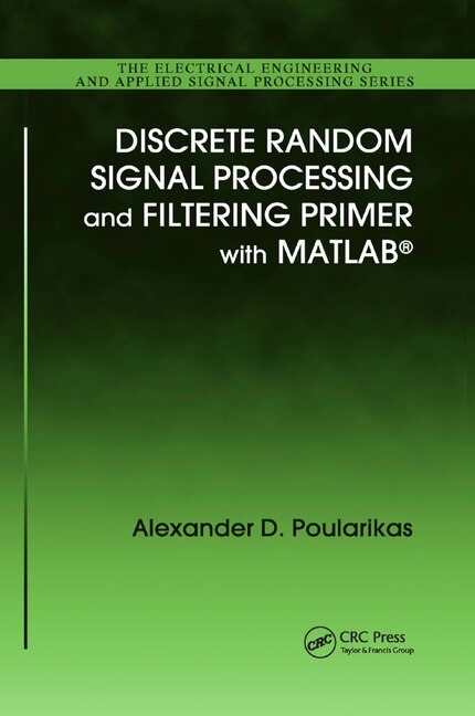 Couverture_Discrete Random Signal Processing And Filtering Primer With Matlab