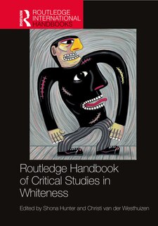 Front cover_Routledge Handbook Of Critical Studies In Whiteness
