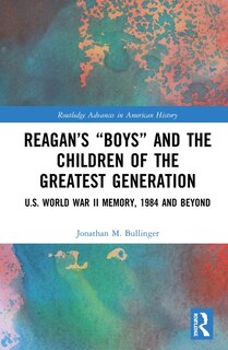 Front cover_Reagan's boys And The Children Of The Greatest Generation