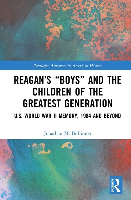 Front cover_Reagan's boys And The Children Of The Greatest Generation