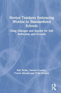 Couverture_Novice Teachers Embracing Wobble In Standardized Schools