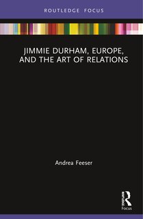 Front cover_Jimmie Durham, Europe, And The Art Of Relations