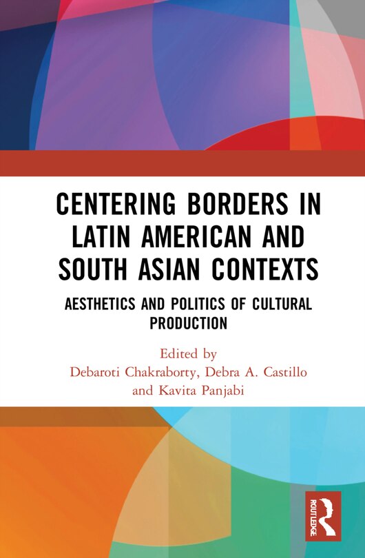 Front cover_Centering Borders In Latin American And South Asian Contexts