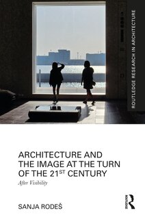 Front cover_Architecture and the Image at the Turn of the 21st Century