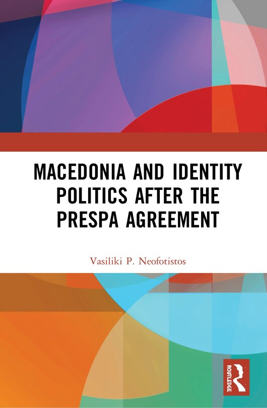 Front cover_Macedonia And Identity Politics After The Prespa Agreement