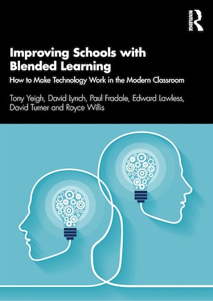 Improving Schools With Blended Learning: How To Make Technology Work In The Modern Classroom