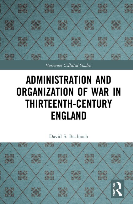Front cover_Administration And Organization Of War In Thirteenth-century England