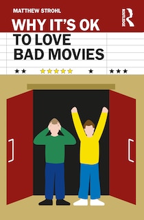 Front cover_Why It's Ok To Love Bad Movies