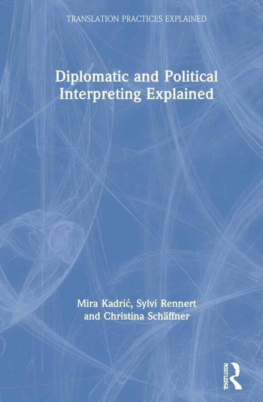 Couverture_Diplomatic And Political Interpreting Explained