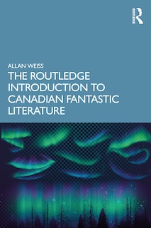 Front cover_Routledge Introduction to Canadian Fantastic Literature
