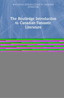 Couverture_The Routledge Introduction to Canadian Fantastic Literature