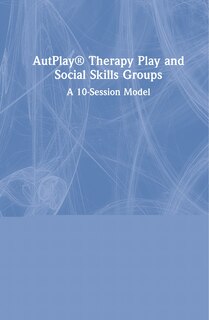 Front cover_Autplay Therapy Play And Social Skills Groups