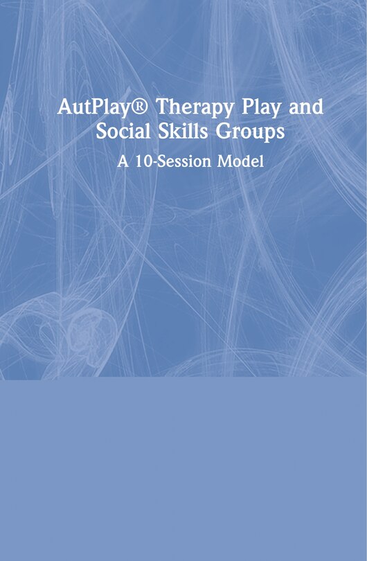 Front cover_Autplay Therapy Play And Social Skills Groups
