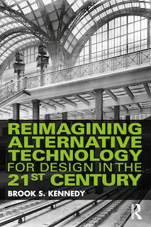 Couverture_Reimagining Alternative Technology for Design in the 21st Century