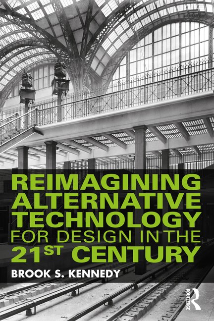 Couverture_Reimagining Alternative Technology for Design in the 21st Century