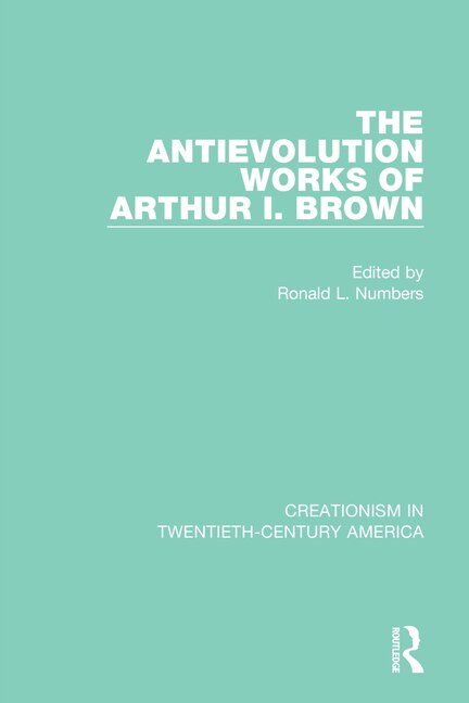 Front cover_The Antievolution Works of Arthur I. Brown