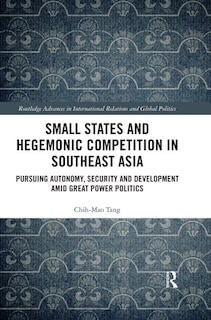 Couverture_Small States And Hegemonic Competition In Southeast Asia