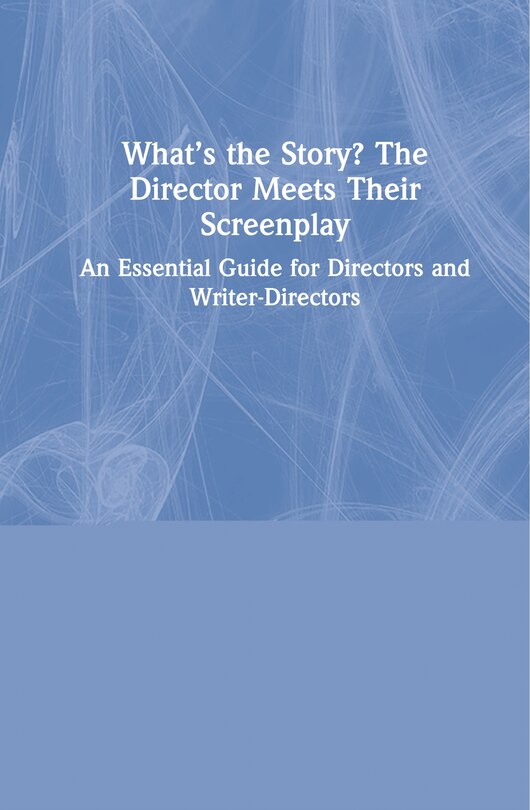 Couverture_What's The Story? The Director Meets Their Screenplay