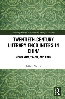Front cover_Twentieth-century Literary Encounters In China