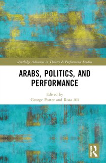Front cover_Arabs, Politics, and Performance