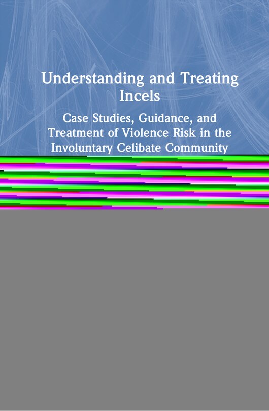 Front cover_Understanding And Treating Incels