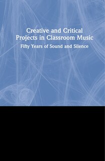 Couverture_Creative And Critical Projects In Classroom Music
