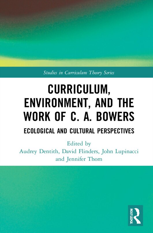 Couverture_Curriculum, Environment, and the Work of C. A. Bowers