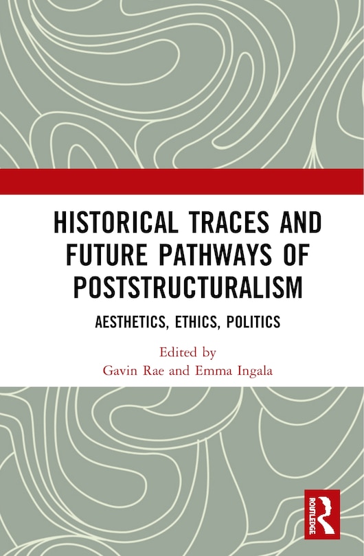 Front cover_Historical Traces And Future Pathways Of Poststructuralism