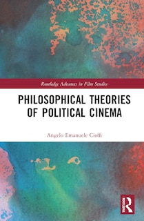 Front cover_Philosophical Theories Of Political Cinema