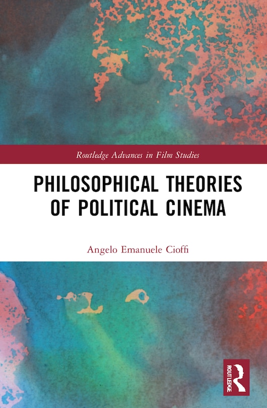 Front cover_Philosophical Theories Of Political Cinema