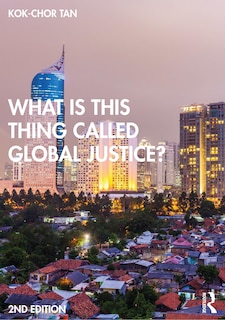 Front cover_What Is This Thing Called Global Justice?