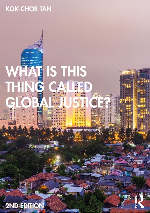 Front cover_What Is This Thing Called Global Justice?