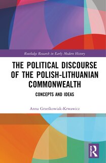 Front cover_The Political Discourse Of The Polish-lithuanian Commonwealth