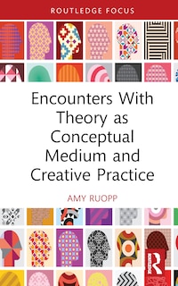 Couverture_Encounters With Theory as Conceptual Medium and Creative Practice