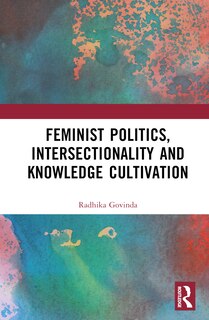 Front cover_Feminist Politics, Intersectionality and Knowledge Cultivation